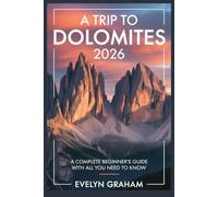 A Trip To Dolomites 2026: A Complete Beginner’s Guide With All You Need To Know.
