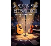 A Trip To Nowhere: An Unforgettable Journey