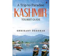 A Trip to Paradise - Kashmir: Tourist Guide