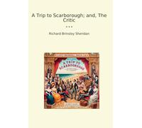 A Trip to Scarborough; and, The Critic