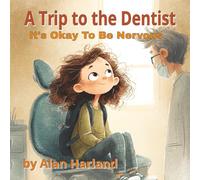 A Trip to the Dentist: It's okay to be Nervous