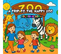 A Trip to the Happy Zoo: A Fun and Easy Zoo Animal Coloring Book for Kids Ages 3-7: Includes Lions, Elephants, Monkeys, and Zebras - Perfect for ... Animal Lovers Who Enjoy Creative Coloring Fun