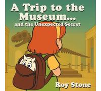 A Trip to the Museum: and the Unexpected Secret