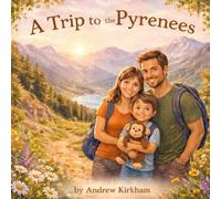 A Trip to the Pyrenees: A gentle family adventure