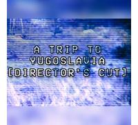 A Trip to Yugoslavia: Director's Cut (PC) Steam Key - GLOBAL