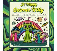 A Trippy Cosmic Kitty: Volume 2: Surreal Feline Coloring Book - Trippy Cats & Psychedelic Escapes for Stress Relief and Creative Inspiration - Perfect for Adults & Teens.