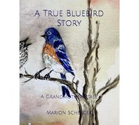 A True Bluebird Story: A Grandmother's Tale