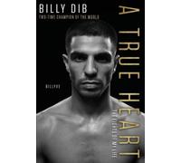 A True Heart: The Fights of My Life - Dib Billy