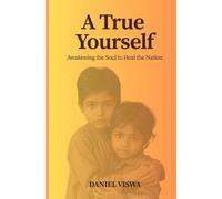 A TRUE YOURSELF: Awakening the Soul to Heal the Nation