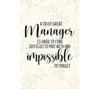 A Truly Great Manager Notebook: Appreciation Journal - Thoughtful Farewell Writing Notebook, Gift Idea for Bosses, Leaders, and Mentors