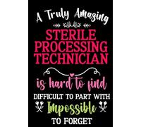 A Truly Sterile Processing Technician Is Hard To Find: Funny Blank Lined Notebook For Sterile Processing Technician