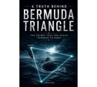 A Truth Behind Bermuda Triangle: The Secret That the Ocean Refused to Bury