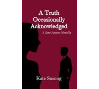 A Truth Occasionally Acknowledged: A Jane Austen Novella