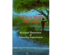 A Tryst With My Life: Synoptic Panorama of Everyday Experiences
