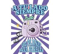 A tu lado siempre: Libro para parejas con 102 citas únicas, retos y experiencias para crear recuerdos inolvidables