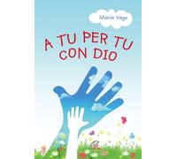 A tu per tu con Dio. Ediz. illustrata
