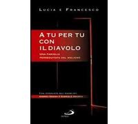 A tu per tu con il diavolo. Una famiglia perseguitata dal maligno