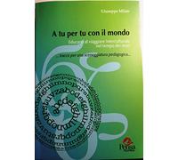 A tu per tu con il mondo. Educarci al viaggiare interculturale nel tempo dei muri