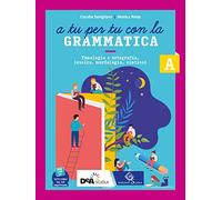 A tu per tu con la grammatica. Con Quaderno operativo. Per la Scuola media. Con e-book. Con espansione online. Fonologia, lessico, morfologia-Sintassi-Comunicazione e scrittura (Vol. A1-A2-B-C)