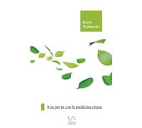 A tu per tu con la medicina cinese - 2018 - StreetLib