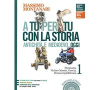 A tu per tu con la storia. Antichità e medioevo oggi. Per le Scuole superiori. Con e-book. Con espansione online. Preistoria, Vicino Oriente, Grecia, Roma repubblicana (Vol. 1)