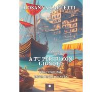 Libri Carletti Rosanna - A Tu Per Tu Con L'ignoto. Usi, Costumi, Esperienze Di V