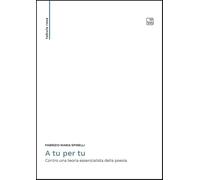 A tu per tu. Contro una teoria essenzialista della poesia