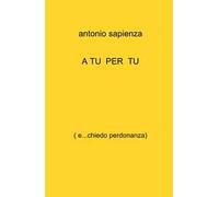 A tu per tu. ( e...chiedo perdonanza)