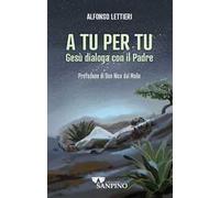 A tu per tu. Gesù dialoga con il Padre