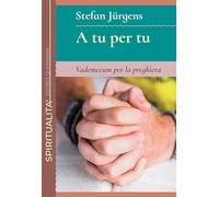 A tu per tu. Vademecum per la preghiera - Jurgens Stefan