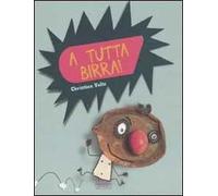 A tutta birra! Ediz. illustrata