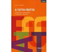 A tutta frutta. Confetture, marmellate, composte e gelatine