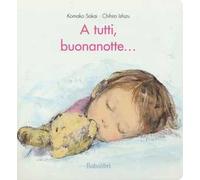A tutti, buonanotte.... Ediz. a colori