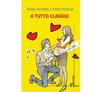 A tutto Claudio - Alvino Rosa, Fedele Ivan