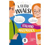 A tutto Invalsi - Italiano e Matematica
