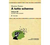 A tutto schermo. Vol. 3: Tecniche video avanzate