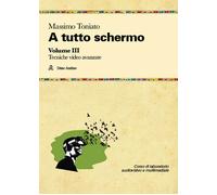 A tutto schermo. Vol. 3 - Toniato Massimo