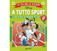 A tutto sport. Le gare più belle dei personaggi più amati. Le più belle storie Disney. The best of