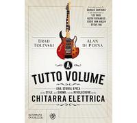 Libri Brad Tolinski / Di Perna Alan - A Tutto Volume. Una Storia Epica Dello Sti