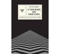 A Twin Peaks con David Lynch. Viaggio nella capitale televisiva del sogno