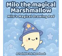 A Twinkle Ink Notebook: Milo the magical Marshmallow - Milo’s Magical Drawing Pad (the blue edition)