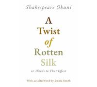 A Twist of Rotten Silk or Words to That Effect