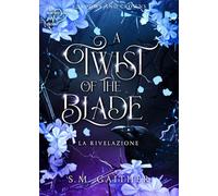A twist of the blade. Shadows and Crowns. Vol. 2 - Gaither S. M.