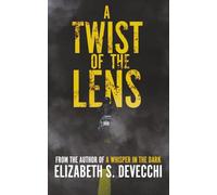 A Twist of the Lens: A Horror Novel