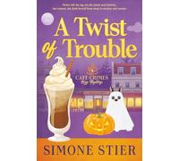 A Twist of Trouble: A Cafe Crimes Cozy Mystery Book 13