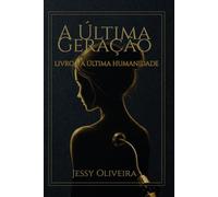A ÚLTIMA GERAÇÃO: A ÚLTIMA HUMANIDADE