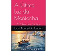 A Última Luz da Montanha: O Vale dos Sonhos