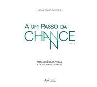 A um passo da chance: Inteligência vital e doadora de chances