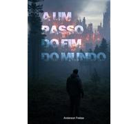 A um passo do fim do mundo