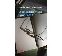 A un bibliomane ignorante